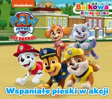 Okładka: Psi Patrol. Bajkowa biblioteczka. Wspaniałe pieski w akcji