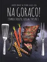Okładka: Na gorąco! Dania z rusztu, grilla i patelni