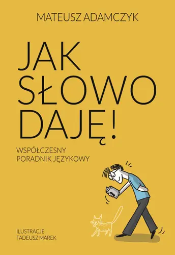 Okładka: Jak słowo daję. Współczesny poradnik językowy