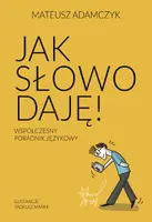 Okładka: Jak słowo daję. Współczesny poradnik językowy