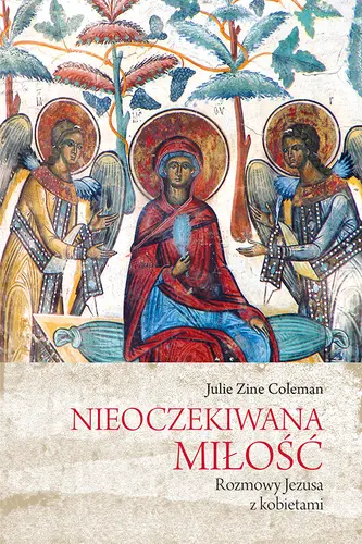 Okładka: Nieoczekiwana miłość. Rozmowy Jezusa z kobietami