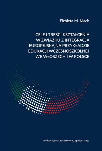 Okładka: Cele i treści kształcenia w związku z integracją europejską na przykładzie edukacji wczesnoszkolnej we Włoszech i w Polsce