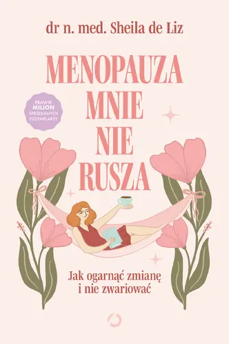 Okładka: Menopauza mnie nie rusza. Jak ogarnąć zmianę i nie zwariować