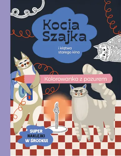 Okładka: Kocia Szajka i klątwa starego kina. Kolorowanka z pazurem