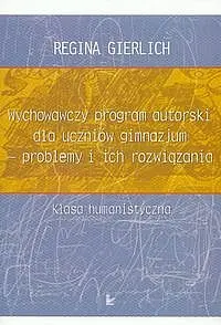 Okładka: Wychowawczy program autorski dla uczniów gimnazjum - problemy i ich rozwiązania klasa humanistyczna