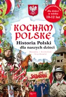Okładka: Kocham Polskę. Historia Polski dla naszych dzieci.
