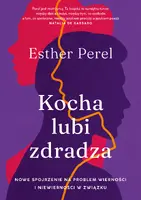 Okładka: Kocha, lubi, zdradza. Nowe spojrzenie na problem wierności i niewierności w związku