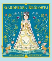 Okładka: Garderoba królowej. Historia Elżbiety II i jej strojów