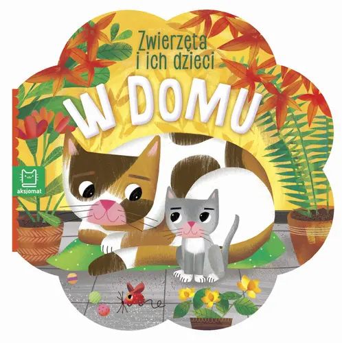 Okładka: Zwierzęta i ich dzieci. W domu