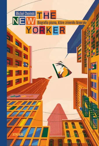 Okładka: The New Yorker. Biografia pisma, które zmieniło Amerykę