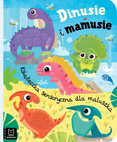 Okładka: Dinusie i mamusie. Książeczka sensoryczna dla maluszka
