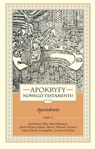 Okładka: APOKRYFY NOWEGO TESTAMENTU. APOSTOŁOWIE. TOM II, część 2