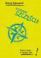 Okładka: Kierunek szczęście. Ruszaj w drogę do lepszego życia!
