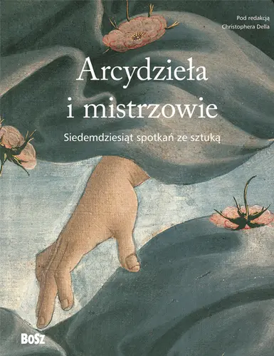 Okładka: Arcydzieła i mistrzowie. Siedemdziesiąt spotkań ze sztuką