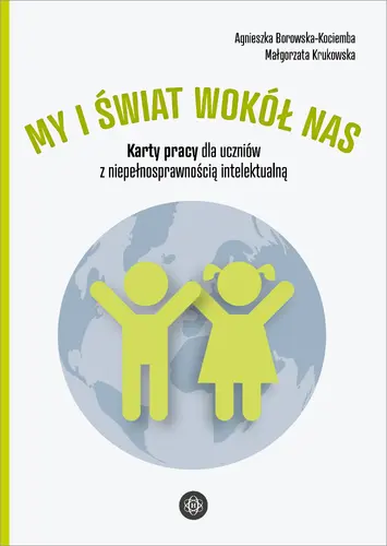 Okładka: My i świat wokół nas. Karty pracy dla uczniów z niepełnosprawnością intelektualną