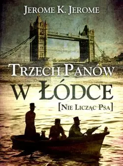 Okładka: Trzech panów w łódce (nie licząc psa)