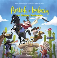 Okładka: Antek z babcią na Dzikim Zachodzie. Antek i babcia, tom 2