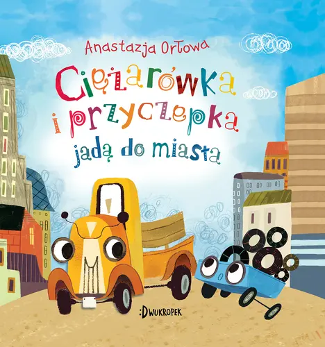 Okładka: Ciężarówka i przyczepka jadą do miasta