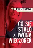 Okładka: Co się stało z Iwoną Wieczorek