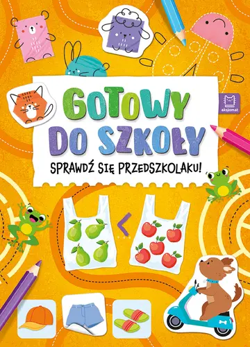 Okładka: Gotowy do szkoły. Sprawdź się przedszkolaku!