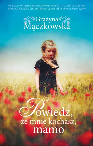 Okładka: Powiedz, że mnie kochasz, mamo
