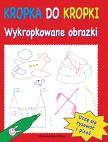 Okładka: Kropka do kropki. Wykropkowane obrazki