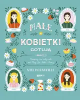 Okładka: Małe kobietki gotują. Przepisy na cały rok od Meg, Jo, Beth i Amy