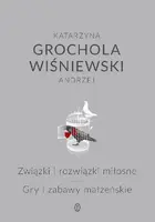 Okładka: Związki i rozwiązki miłosne, Gry i zabawy małżeńskie