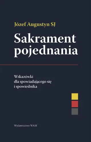 Okładka: Sakrament pojednania Wskazówki dla spowiadającego się i spowiednika