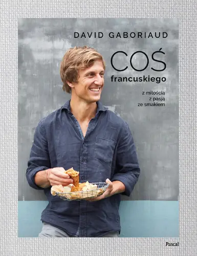 Okładka: Coś francuskiego. Z miłością z pasją ze smakiem