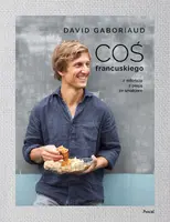 Okładka: Coś francuskiego. Z miłością z pasją ze smakiem