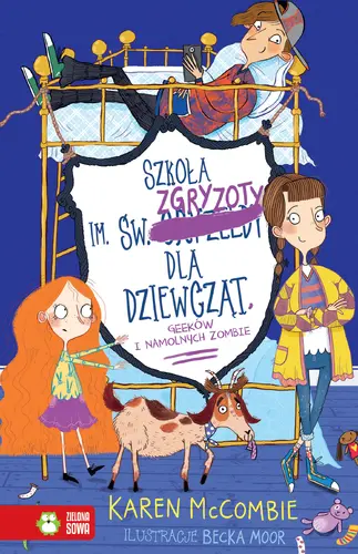 Okładka: Szkoła im. św. Zgryzoty dla dziewcząt, geeków i namolnych zombie. Tom 3