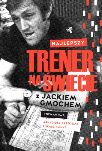 Okładka: Najlepszy trener na świecie. Wywiad rzeka z Jackiem Gmochem
