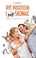 Okładka: Być rodzicem i nie skonać