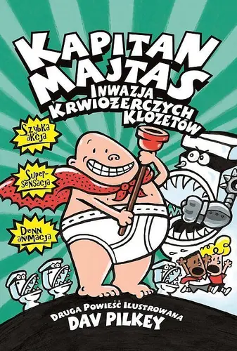 Okładka: Kapitan Majtas Inwazja Krwiożerczych Klozetów