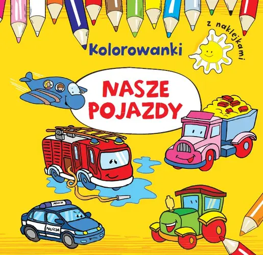 Okładka: Nasze pojazdy. Kolorowanki z naklejkami