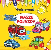 Okładka: Nasze pojazdy. Kolorowanki z naklejkami
