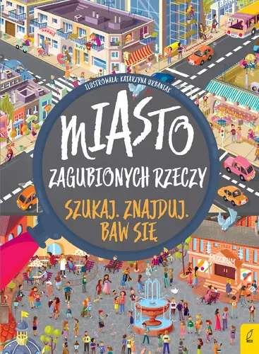 Okładka: Szukaj. Znajduj. Baw się. Miasto zagubionych rzeczy