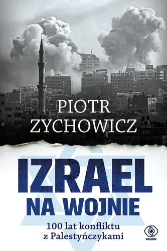 Okładka: Izrael na wojnie. 100 lat konfliktu z Palestyńczykami