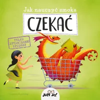 Okładka: Jak nauczyć smoka CZEKAĆ