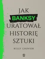 Okładka: Jak Banksy uratował historię sztuki