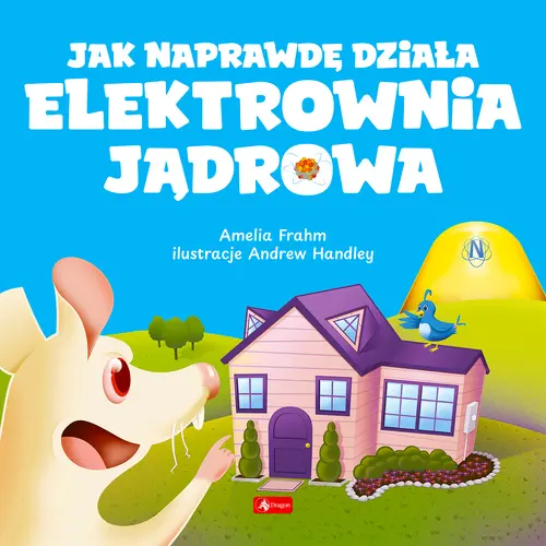 Okładka: Jak naprawdę działa elektrownia jądrowa