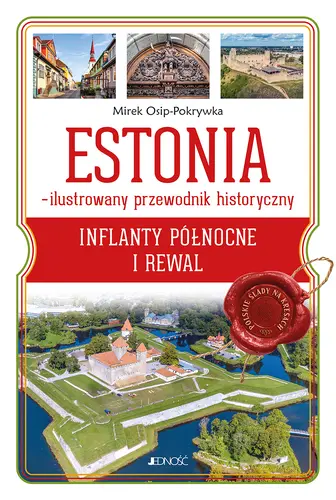 Okładka: Estonia – ilustrowany przewodnik historyczny. Inflanty Północne i Rewal