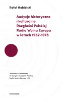 Okładka: Audycje historyczne i kulturalne Rozgłośni Polskiej Radia Wolna Europa w latach 1952–1975