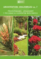 Okładka: Architektura krajobrazu cz. 7. Projektowanie, urządzanie i pielęgnacja elementów roślinnych