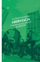 Okładka: Uberyzacja. O warunkach pracy kurierów