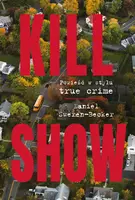 Okładka: Kill Show. Powieść w stylu true crim