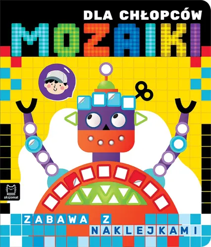 Okładka: Mozaiki dla chłopców. Zabawa z naklejkami