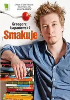 Okładka: Grzegorz Łapanowski smakuje