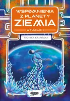Okładka: Wspomnienia z planety Ziemia. W tunelach